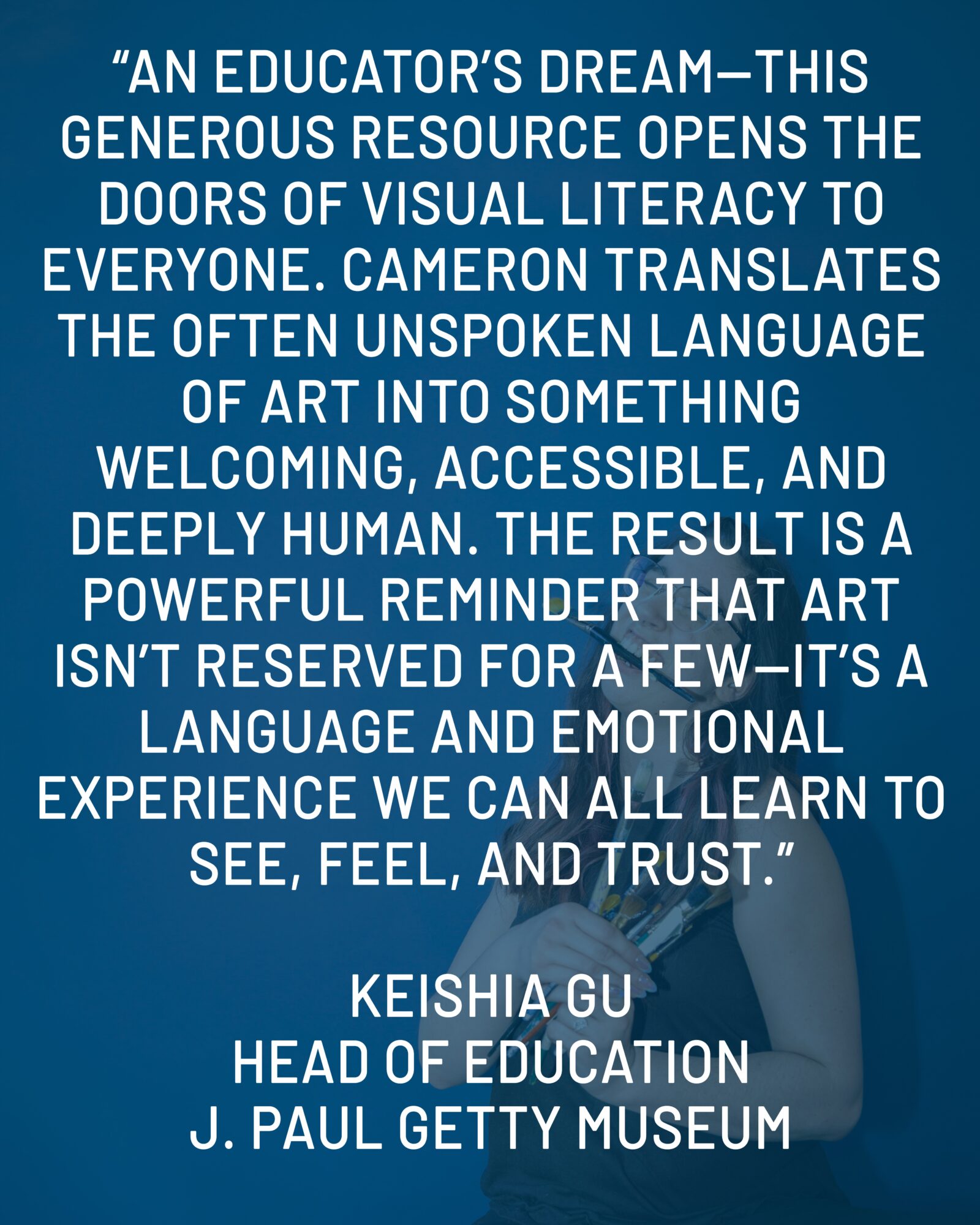 Quote about visual literacy and art by Keishia Gu, head of education at J. Paul Getty Museum, on a blue background.